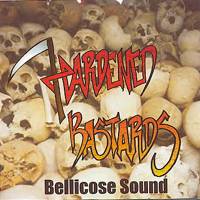 Hardened Bastards : Bellicose Sound